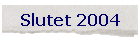 Slutet 2004