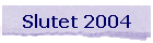 Slutet 2004
